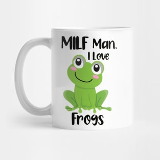 MILF Man I Love Frogs Mug